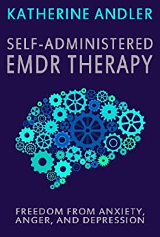 خرید و دانلود نسخه کامل کتاب Self-Administered EMDR Therapy: Freedom from Anxiety, Anger and Depression –  +  Pdf