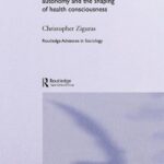 خرید و دانلود نسخه کامل کتاب Self-Care: Embodiment, Autonomy and the Shaping of Health Consciousness –  PDF