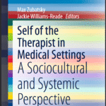 خرید و دانلود نسخه کامل کتاب Self of the Therapist in Medical Settings: A Sociocultural and Systemic Perspective –  PDF