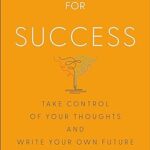 خرید و دانلود نسخه کامل کتاب Self-Talk for Success: Take Control of Your Thoughts and Write Your Own Future –  +  Pdf