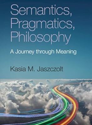 خرید و دانلود نسخه کامل کتاب Semantics, Pragmatics, Philosophy: A Journey through Meaning –  Pdf