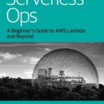 خرید و دانلود نسخه کامل کتاب Serverless Ops: A Beginner’s Guide to AWS Lambda and Beyond