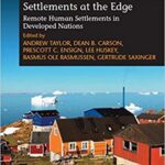 خرید و دانلود نسخه کامل کتاب Settlements at the Edge:  Remote Human Settlements in Developed Nations (New Horizons in Regional Science series)[2016] –  PDF