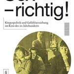 خرید و دانلود نسخه کامل کتاب Sex – richtig!: Körperpolitik und Gefühlerziehung im Kino des 20. Jahrhunderts (German Edition)[2021] –  PDF