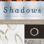 خرید و دانلود نسخه کامل کتاب Shadows: Unlocking Their Secrets, from Plato to Our Time –  +  Pdf