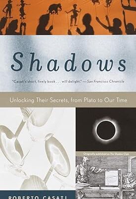 خرید و دانلود نسخه کامل کتاب Shadows: Unlocking Their Secrets, from Plato to Our Time –  +  Pdf