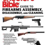 خرید و دانلود نسخه کامل کتاب Shooter’s Bible Guide to Firearms Assembly, Disassembly, and Cleaning – Pdf