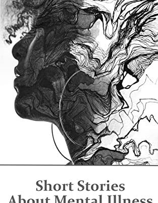 خرید و دانلود نسخه کامل کتاب Short Stories About Mental Illness: A collection of stories about characters struggling with their mental health –  +  Pdf