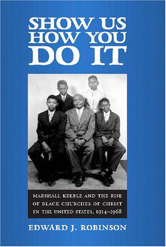 خرید و دانلود نسخه کامل کتاب Show Us How You Do It: Marshall Keeble and the Rise of Black Churches of Christ in the United States, 1914-1968 (Religion & American Culture) – PDF_6845ef8503848.jpeg خرید و دانلود نسخه کامل کتاب Show Us How You Do It: Marshall Keeble and the Rise of Black Churches of Christ in the United States, 1914-1968 (Religion & American Culture) – PDF