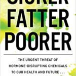 خرید و دانلود نسخه کامل کتاب Sicker, Fatter, Poorer: The Impact of Chemical Disruption on Our Bodies, Brains, Lives and the Economy –  +  Pdf