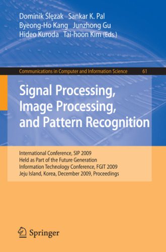خرید و دانلود نسخه کامل کتاب Signal Processing, Image Processing and Pattern Recognition: International Conference, SIP 2009, Held as Part of the Future Generation Information Technology Conference, FGIT 2009, Jeju Island, Korea, December 10-12, 2009. Proceedings_68605db861e4c.jpeg خرید و دانلود نسخه کامل کتاب Signal Processing, Image Processing and Pattern Recognition: International Conference, SIP 2009, Held as Part of the Future Generation Information Technology Conference, FGIT 2009, Jeju Island, Korea, December 10-12, 2009. Proceedings