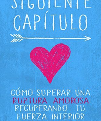 خرید و دانلود نسخه کامل کتاب Siguiente Capítulo: Cómo superar una ruptura amorosa recuperando tu fuerza interior (Spanish Edition) –  +  pdf