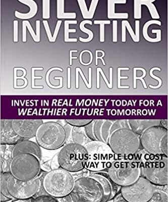 خرید و دانلود نسخه کامل کتاب Silver Investing For Beginners: Invest In Real Money Today For A Wealthier Future Tomorrow –  +  PDF