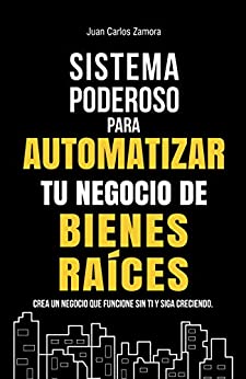 خرید و دانلود نسخه کامل کتاب Sistema poderoso para automatizar tu negocio en Bienes Raíces: Crea un negocio que funcione sin ti y siga creciendo (Spanish Edition)  –  PDF