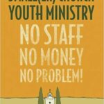 خرید و دانلود نسخه کامل کتاب Smaller Church Youth Ministry:  No Staff, No Money, No Problem!