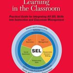 خرید و دانلود نسخه کامل کتاب Social-Emotional Learning in the Classroom: Practical Guide for Integrating All SEL Skills into Instruction and Classroom Management –  +  pdf