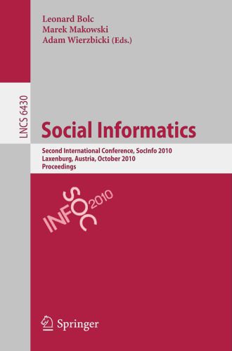 خرید و دانلود نسخه کامل کتاب Social Informatics: Second International Conference, SocInfo 2010, Laxenburg, Austria, October 27-29, 2010. Proceedings_686183fc900bf.jpeg خرید و دانلود نسخه کامل کتاب Social Informatics: Second International Conference, SocInfo 2010, Laxenburg, Austria, October 27-29, 2010. Proceedings