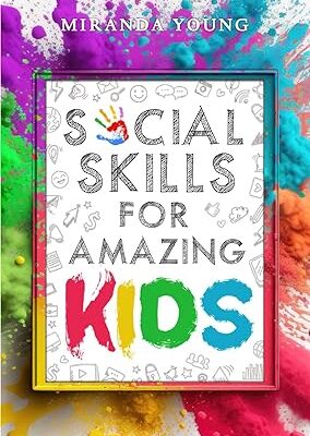 خرید و دانلود نسخه کامل کتاب Social Skills for Amazing Kids: Learn How to Make Friends and Keep Them, Identify, Regulate and Communicate Your Feelings, Set Body Boundaries, Improve Your Attention Skills, and More –  +  Pdf