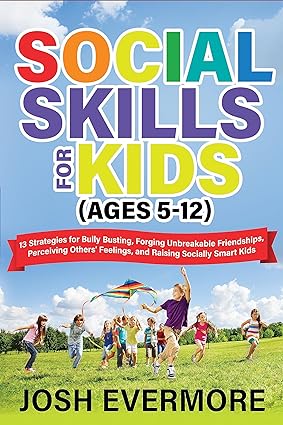 خرید و دانلود نسخه کامل کتاب Social Skills for Kids (Ages 5-12) : 13 Strategies to Bully Busting, Forging Unbreakable Friendships, Perceiving Others’ Feelings and Raising Socially Smart Kids – + Pdf_684311b48be1d.jpeg خرید و دانلود نسخه کامل کتاب Social Skills for Kids (Ages 5-12) : 13 Strategies to Bully Busting, Forging Unbreakable Friendships, Perceiving Others’ Feelings and Raising Socially Smart Kids – + Pdf