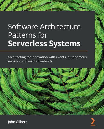 خرید و دانلود نسخه کامل کتاب Software Architecture Patterns for Serverless Systems: Architecting for innovation with events, autonomous services, and micro frontends_684ffa8ce1edb.jpeg خرید و دانلود نسخه کامل کتاب Software Architecture Patterns for Serverless Systems: Architecting for innovation with events, autonomous services, and micro frontends