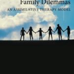 خرید و دانلود نسخه کامل کتاب Solving Modern Family Dilemmas: An Assimilative Therapy Model –  PDF