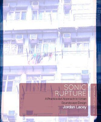 خرید و دانلود نسخه کامل کتاب Sonic Rupture: A Practice-led Approach to Urban Soundscape Design –  PDF