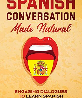 خرید و دانلود نسخه کامل کتاب Spanish Conversation Made Natural: Engaging Dialogues to Learn Spanish (Spanish Edition) –  +  PDF