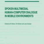 خرید و دانلود نسخه کامل کتاب Spoken Multimodal Human-Computer Dialogue in Mobile Environments (Text, Speech and Language Technology)
