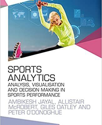 خرید و دانلود نسخه کامل کتاب Sports Analytics: Analysis, Visualisation and Decision Making in Sports Performance –  Pdf