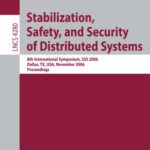 خرید و دانلود نسخه کامل کتاب Stabilization, Safety, and Security of Distributed Systems: 8th International Symposium, SSS 2006, Dallas, TX, USA, November 17-19, 2006, Proceedings (Lecture … Computer Science and General Issues)
