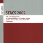 خرید و دانلود نسخه کامل کتاب STACS 2002: 19th Annual Symposium on Theoretical Aspects of Computer Science Antibes – Juan les Pins, France, March 14–16, 2002 Proceedings