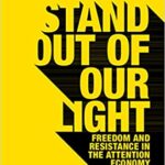 خرید و دانلود نسخه کامل کتاب Stand out of our Light: Freedom and Resistance in the Attention Economy –  PDF