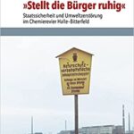 خرید و دانلود نسخه کامل کتاب Stellt Die Burger Ruhig:  Staatssicherheit Und Umweltzerstorung Im Chemierevier Halle-Bitterfeld (Analysen Und Dokumente, 55) (German Edition)[2018] –  PDF