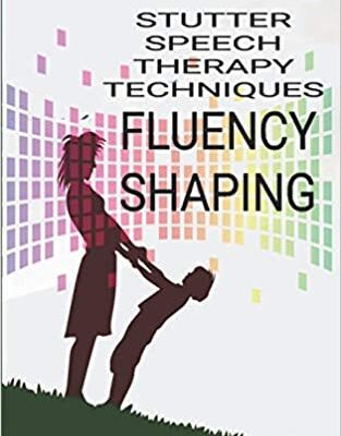 خرید و دانلود نسخه کامل کتاب Stutter Speech Therapy Techniques: Fluency Shaping –  +  pdf