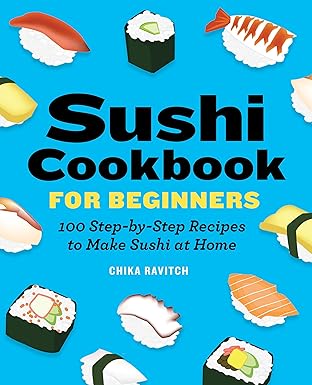 خرید و دانلود نسخه کامل کتاب Sushi Cookbook for Beginners: 100 Step-By-Step Recipes to Make Sushi at Home – Pdf