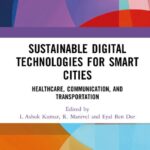 خرید و دانلود نسخه کامل کتاب Sustainable Digital Technologies for Smart Cities: Healthcare, Communication, and Transportation