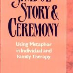 خرید و دانلود نسخه کامل کتاب Symbol, Story, and Ceremony: Using Metaphor in Individual and Family Therapy –  PDF