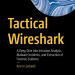 خرید و دانلود نسخه کامل کتاب Tactical Wireshark: A Deep Dive into Intrusion Analysis, Malware Incidents, and Extraction of Forensic Evidence