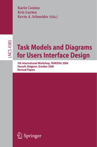 خرید و دانلود نسخه کامل کتاب Task Models and Diagrams for Users Interface Design: 5th International Workshop, TAMODIA 2006, Hasselt, Belgium, October 23-24, 2006. Revised Papers_68618a405a9ce.jpeg خرید و دانلود نسخه کامل کتاب Task Models and Diagrams for Users Interface Design: 5th International Workshop, TAMODIA 2006, Hasselt, Belgium, October 23-24, 2006. Revised Papers