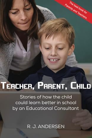 خرید و دانلود نسخه کامل کتاب Teacher, Parent, Child: Stories of how the Child could Learn Better in School by an Educational Consultant – + Pdf_68430ea8788c7.jpeg خرید و دانلود نسخه کامل کتاب Teacher, Parent, Child: Stories of how the Child could Learn Better in School by an Educational Consultant – + Pdf