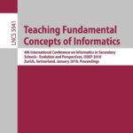 خرید و دانلود نسخه کامل کتاب Teaching Fundamental Concepts of Informatics: 4th International Conference on Informatics in Secondary Schools – Evolution and Perspectives, ISSEP 2010, … Computer Science and General Issues)
