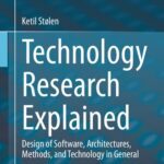 خرید و دانلود نسخه کامل کتاب Technology Research Explained: Design of Software, Architectures, Methods, and Technology in General
