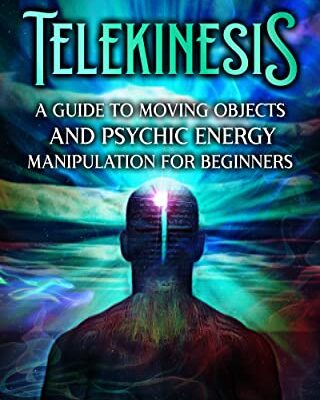 خرید و دانلود نسخه کامل کتاب Telekinesis: A Guide to Moving Objects and Psychic Energy Manipulation for Beginners (Extrasensory Perception) Kindle Edition –  +  PDF