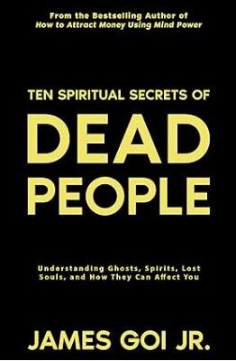 خرید و دانلود نسخه کامل کتاب Ten Spiritual Secrets of Dead People: Understanding Ghosts, Spirits, Lost Souls, and How They Can Affect You –  +  Pdf