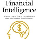 خرید و دانلود نسخه کامل کتاب The 7 Habits of Financial Intelligence: An easy guide with the money mindset you need to achieve your financial freedom –  +  Pdf