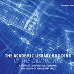 خرید و دانلود نسخه کامل کتاب The Academic Library Building in the Digital Age: A Study of Construction, Planning, and Design of New Library Space – Pdf