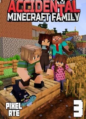 خرید و دانلود نسخه کامل کتاب The Accidental Minecraft Family: Book 3: (An Unofficial Minecraft Book)  –  +  PDF