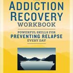 خرید و دانلود نسخه کامل کتاب The Addiction Recovery Workbook: Powerful Skills for Preventing Relapse Every Day –  +  Pdf