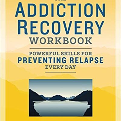 خرید و دانلود نسخه کامل کتاب The Addiction Recovery Workbook: Powerful Skills for Preventing Relapse Every Day –  +  Pdf