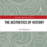 خرید و دانلود نسخه کامل کتاب The Aesthetics of History (Routledge Approaches to History)